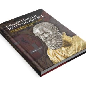 Grand Master Jehan de Vallete: Hero of the Ottoman Siege of Malta and Founder of Valletta