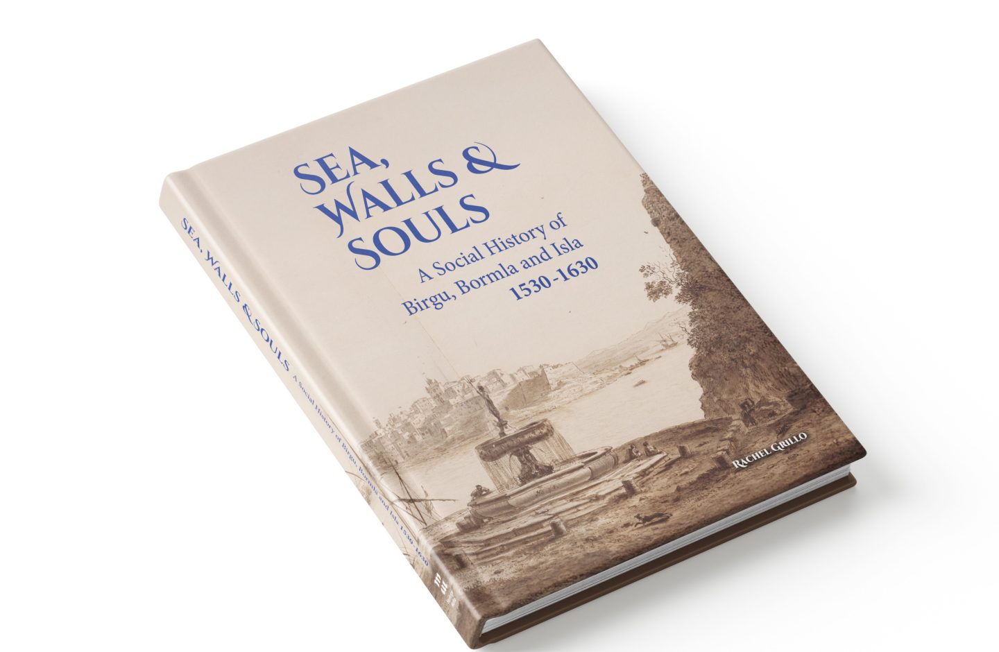 Sea, Walls & Souls: A Social History of Birgu, Bormla and Isla 1530-1630